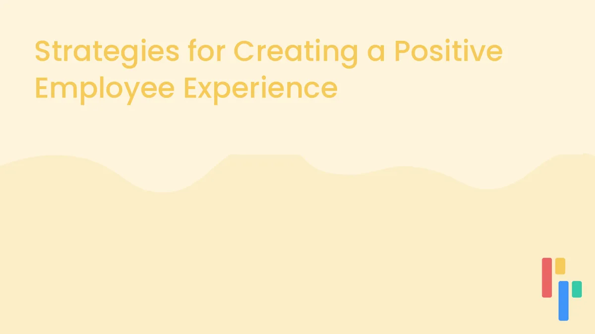Strategies for Creating a Positive Employee Experience