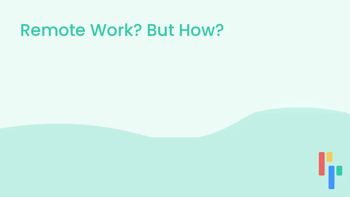 Remote Work? But How?